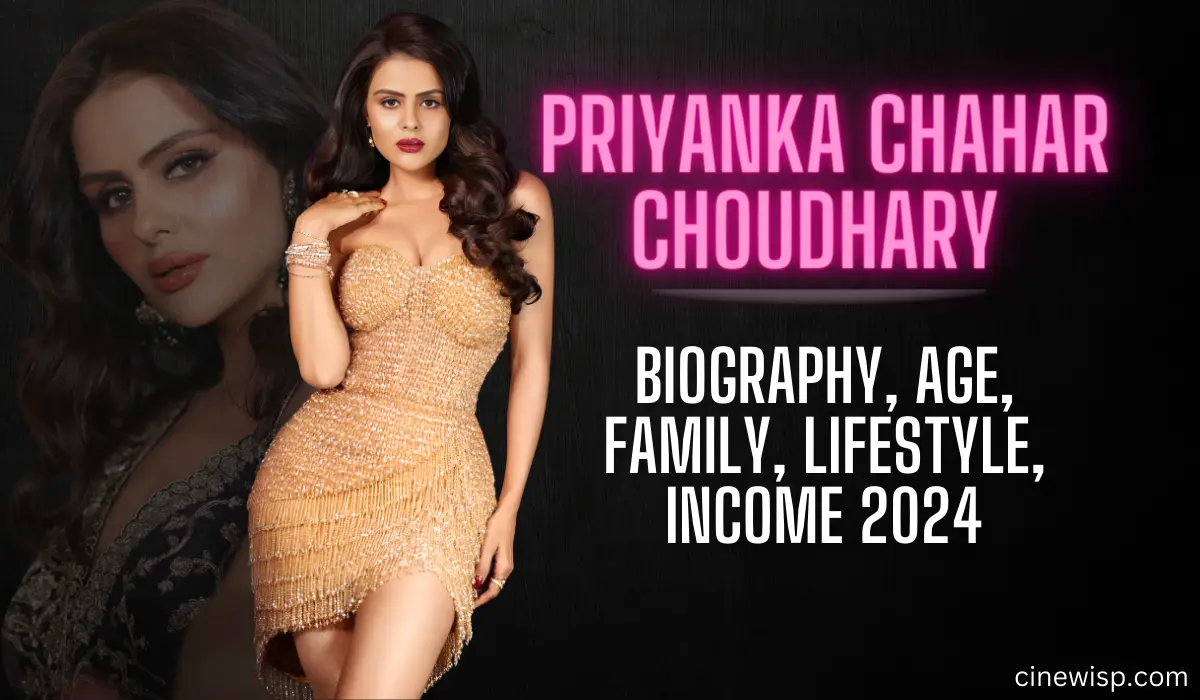 Priyanka Chahar Choudhary Biography, Age, Family, Lifestyle, Income 2024
