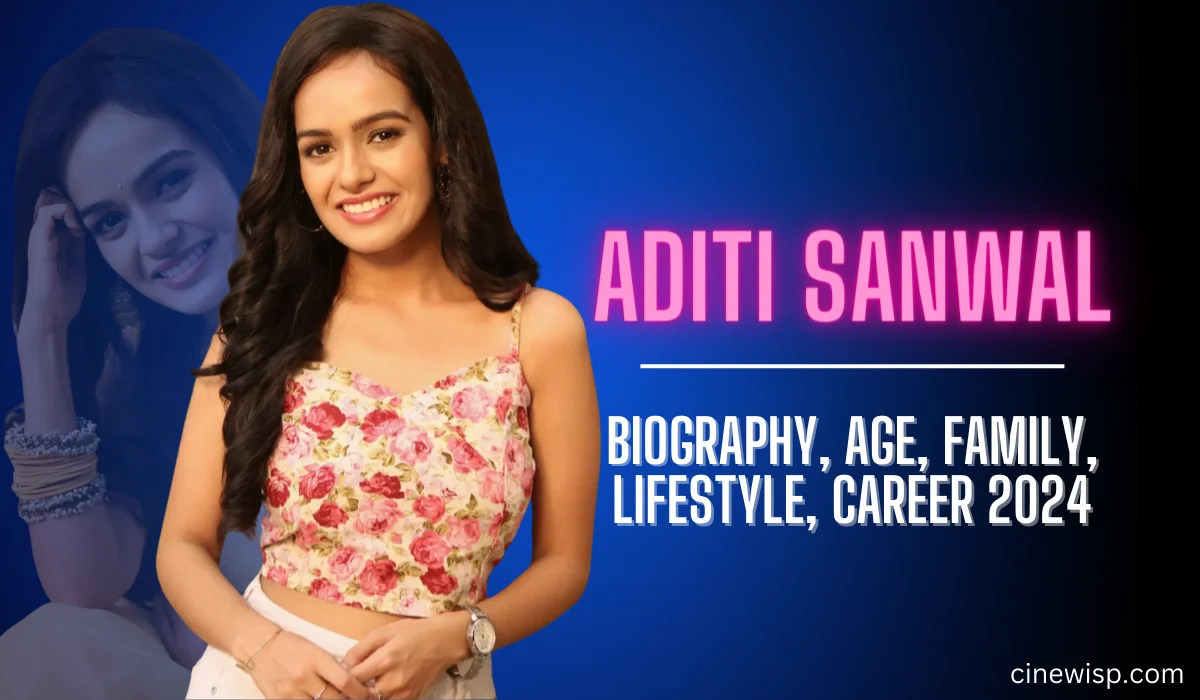 Aditi Sanwal Biography, Age, Family, Lifestyle, Career 2024